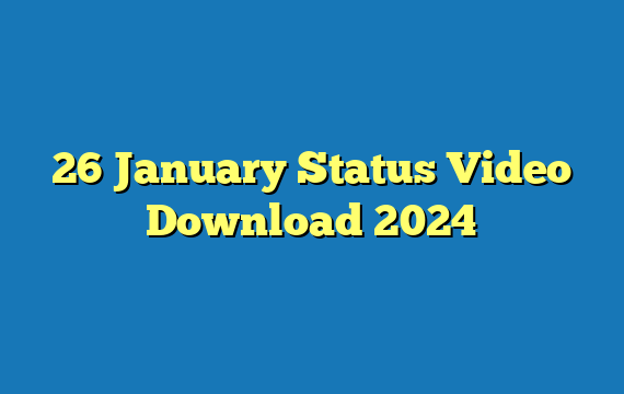 26 January  Status Video Download 2024