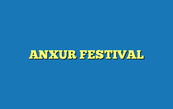 ANXUR FESTIVAL