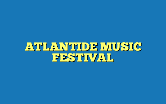 ATLANTIDE MUSIC FESTIVAL