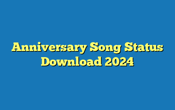 Anniversary Song Status Download 2024
