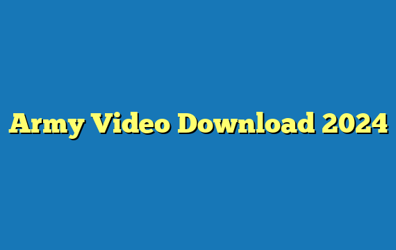Army Video Download 2024