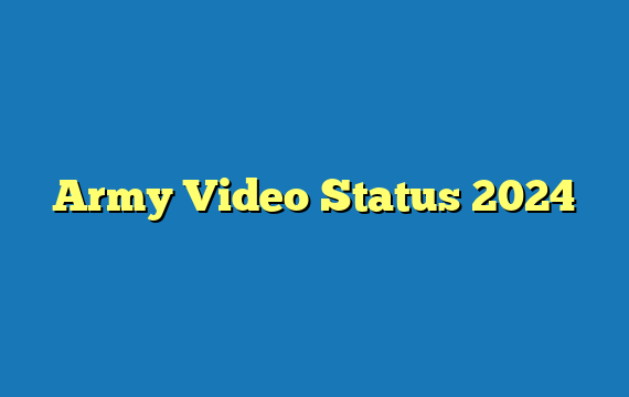 Army Video Status 2024