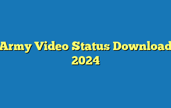 Army Video Status Download 2024