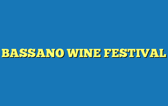 BASSANO WINE FESTIVAL