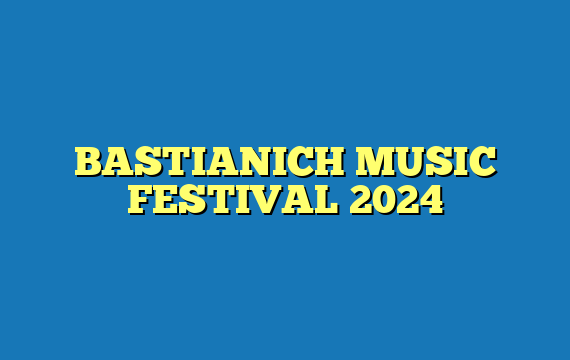 BASTIANICH MUSIC FESTIVAL 2024