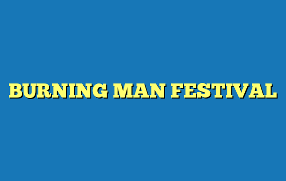 BURNING MAN FESTIVAL