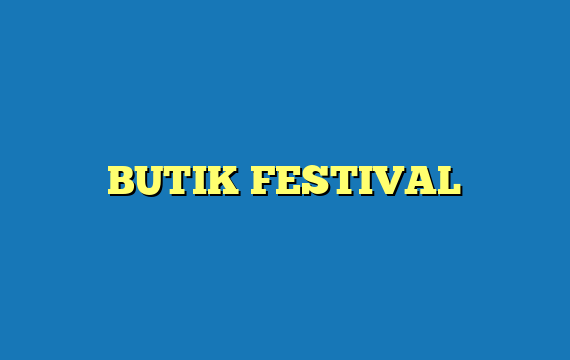 BUTIK FESTIVAL