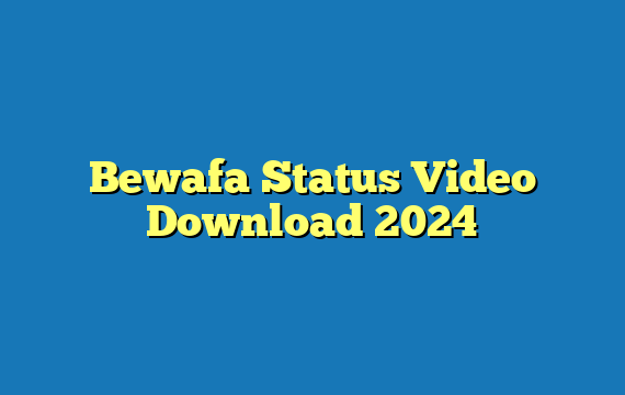 Bewafa Status Video Download 2024