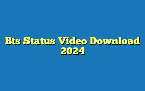 Bts Status Video Download 2024