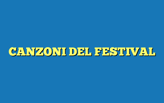 CANZONI DEL FESTIVAL