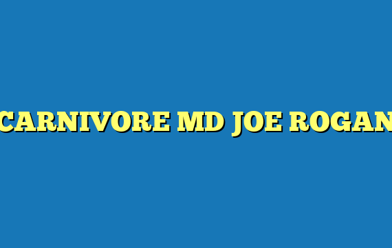 CARNIVORE MD JOE ROGAN