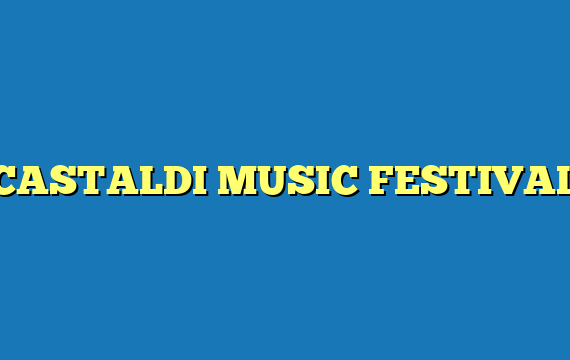 CASTALDI MUSIC FESTIVAL