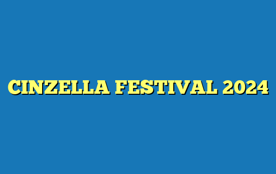 CINZELLA FESTIVAL 2024