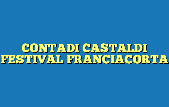 CONTADI CASTALDI FESTIVAL FRANCIACORTA