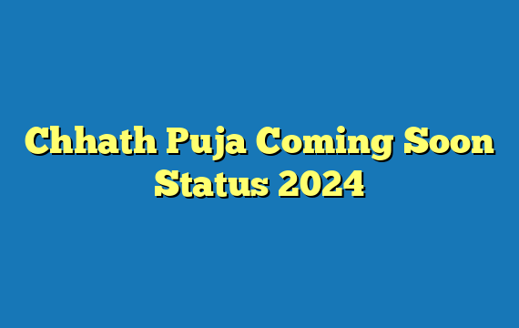 Chhath Puja Coming Soon Status 2024