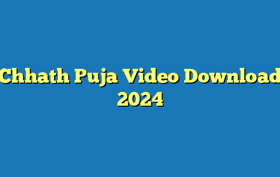 Chhath Puja Video Download 2024