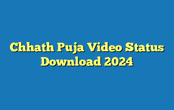 Chhath Puja Video Status Download 2024
