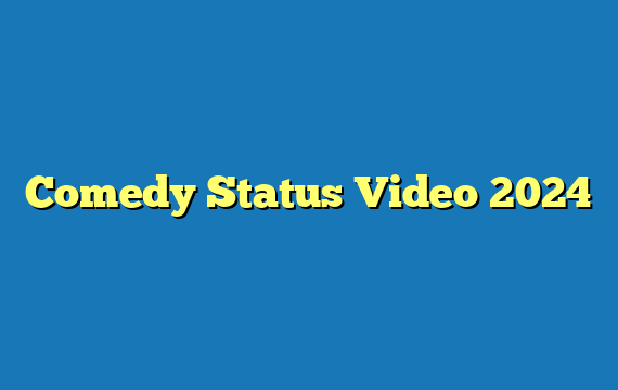 Comedy Status Video 2024