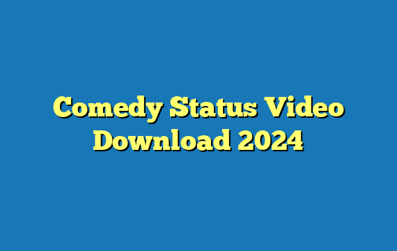 Comedy Status Video Download 2024