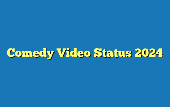 Comedy Video Status 2024