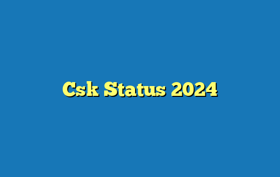 Csk Status  2024