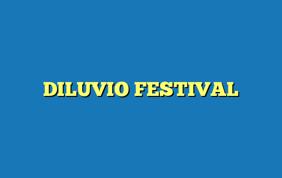 DILUVIO FESTIVAL