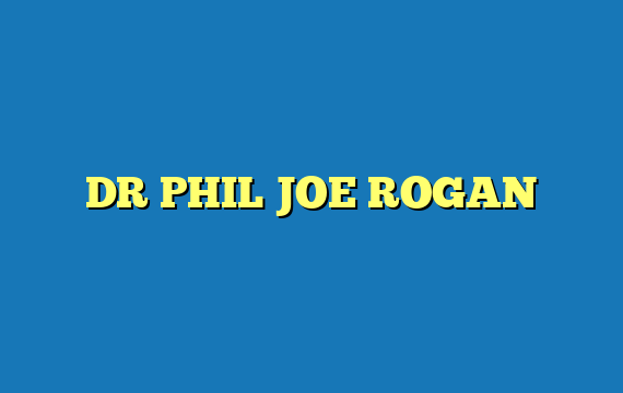 DR PHIL JOE ROGAN