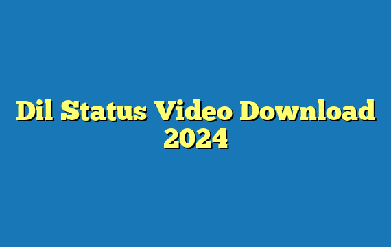 Dil Status Video Download 2024