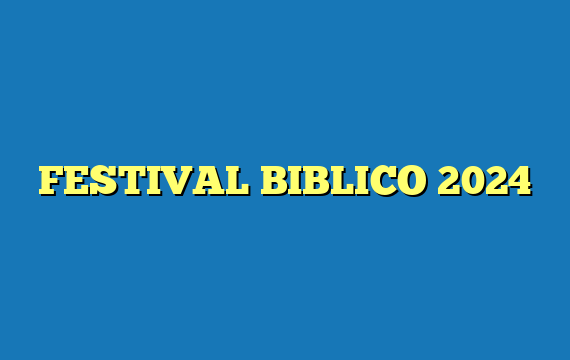 FESTIVAL BIBLICO 2024