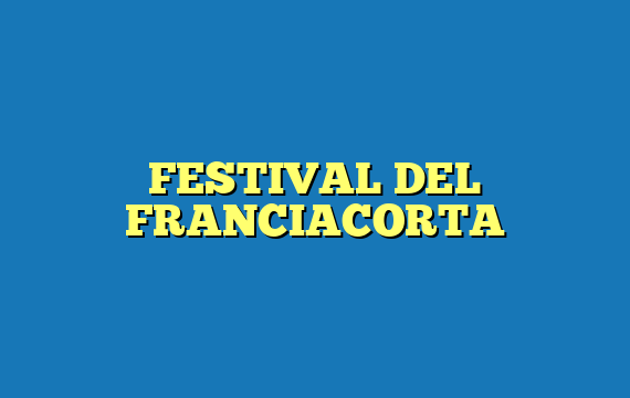 FESTIVAL DEL FRANCIACORTA