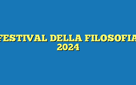 FESTIVAL DELLA FILOSOFIA 2024