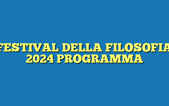 FESTIVAL DELLA FILOSOFIA 2024 PROGRAMMA