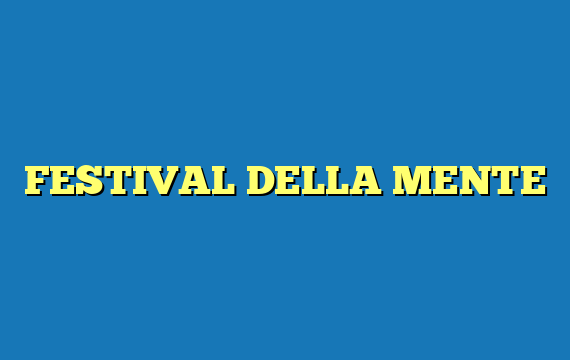 FESTIVAL DELLA MENTE