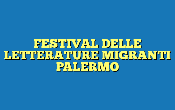 FESTIVAL DELLE LETTERATURE MIGRANTI PALERMO