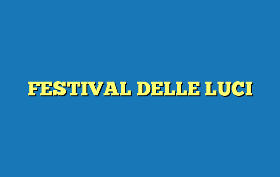 FESTIVAL DELLE LUCI