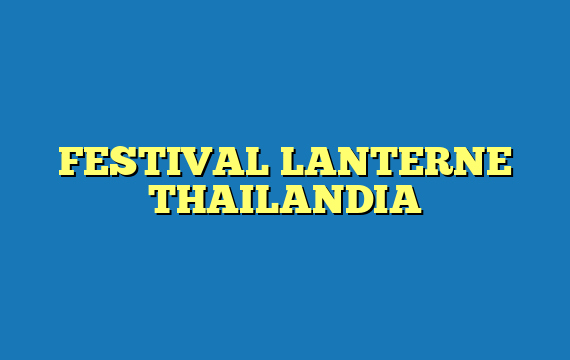 FESTIVAL LANTERNE THAILANDIA