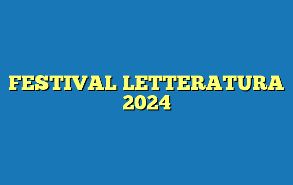 FESTIVAL LETTERATURA 2024