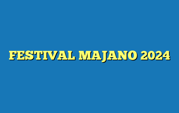 FESTIVAL MAJANO 2024