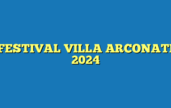 FESTIVAL VILLA ARCONATI 2024