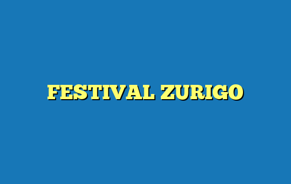 FESTIVAL ZURIGO