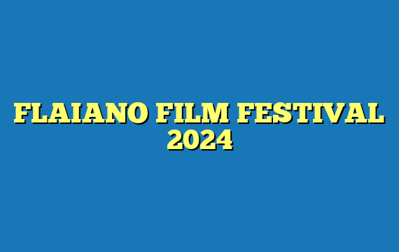 FLAIANO FILM FESTIVAL 2024