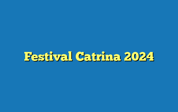 Festival Catrina 2024