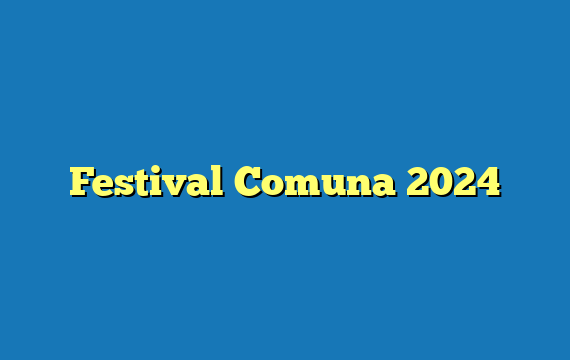 Festival Comuna  2024