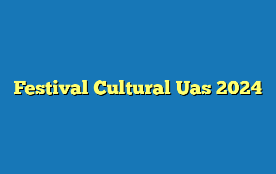 Festival Cultural Uas  2024