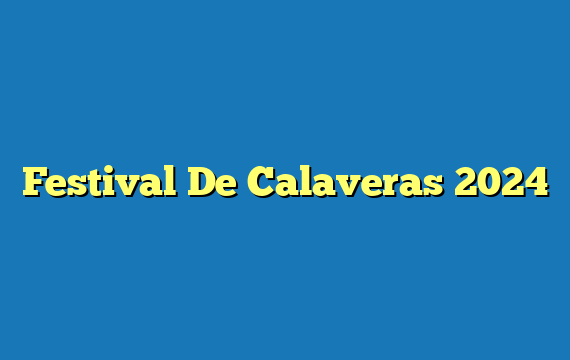 Festival De Calaveras  2024