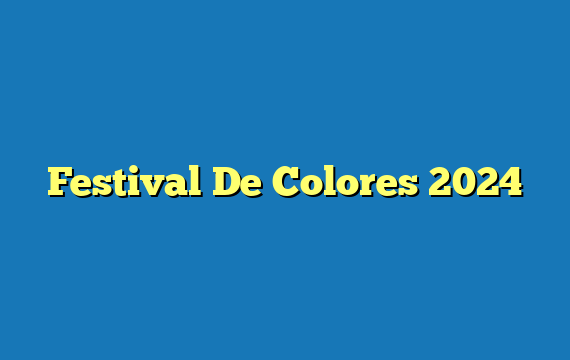 Festival De Colores 2024