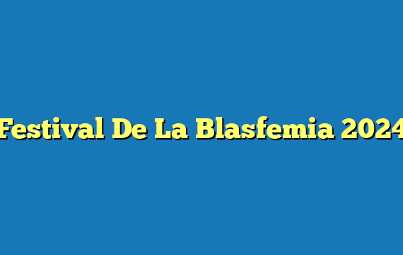 Festival De La Blasfemia 2024