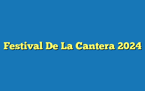 Festival De La Cantera  2024
