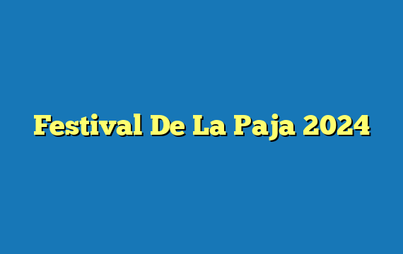 Festival De La Paja 2024