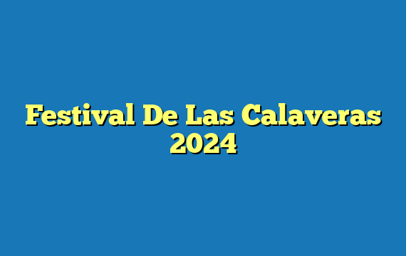 Festival De Las Calaveras 2024